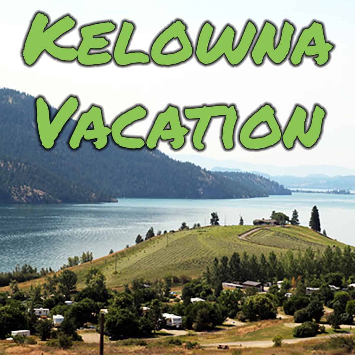 Kalamalka Lake Kelowna Vacation